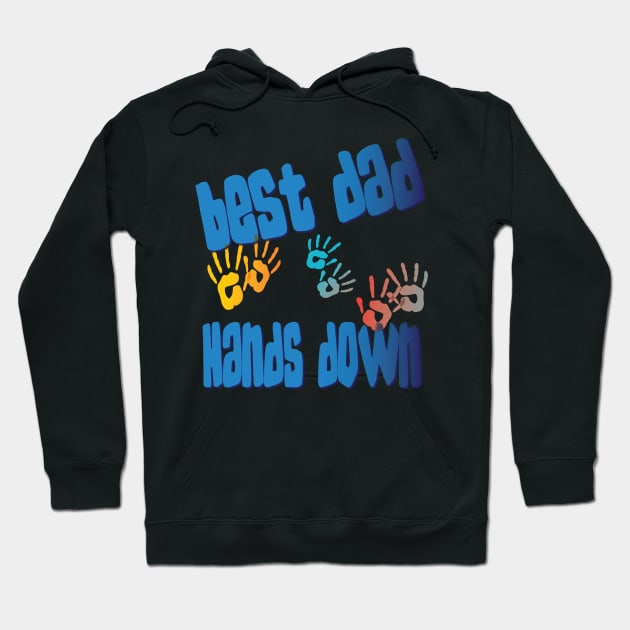 Best Dad Hands Down Cool Dad Father Daddy Gifts Hoodie by Envision Styles